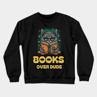 Books over dudes - Cat Reading Book Crewneck Sweatshirt